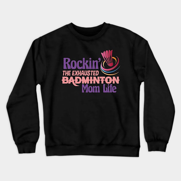 Badminton Mom Life Crewneck Sweatshirt by Diannas